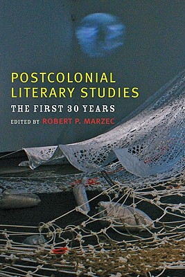 Postcolonial Literary Studies: The First Thirty Years (A Modern Fiction Studies Book)