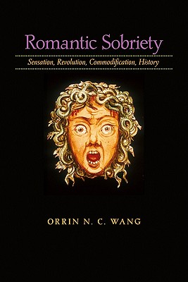 Romantic Sobriety: Sensation, Revolution, Commodification, History
