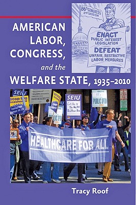 American Labor, Congress, and the Welfare State, 19352010