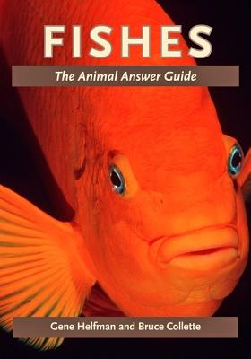 Fishes: The Animal Answer Guide (The Animal Answer Guides: Q&A for the Curious Naturalist)