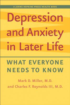 Depression and Anxiety in Later Life: What Everyone Needs to Know (A Johns Hopkins Press Health Book)