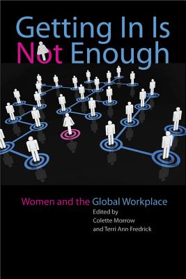 Getting In Is Not Enough: Women and the Global Workplace (A Feminist Formations Reader)