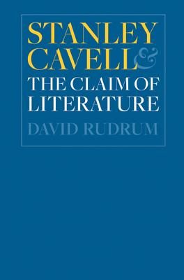 Stanley Cavell and the Claim of Literature