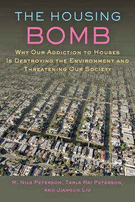 Image for The Housing Bomb: Why Our Addiction to Houses Is Destroying the Environment and Threatening Our Society