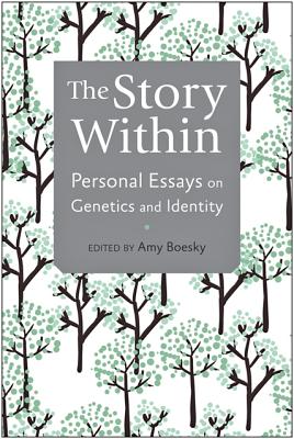 Image for The Story Within: Personal Essays on Genetics and Identity The Story Within: Personal Essays on Genetics and Identity