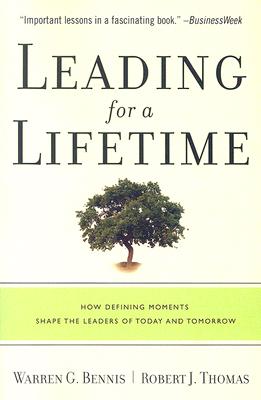 Image for Leading for a Lifetime: How Defining Moments Shape Leaders of Today and Tomorrow