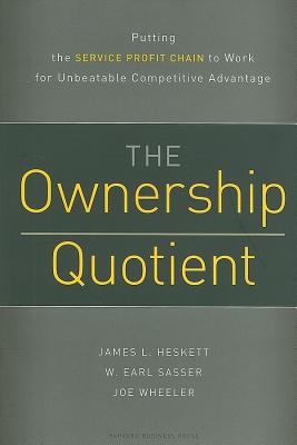 Image for Ownership Quotient: Putting the Service Profit Chain to Work for Unbeatable Competitive Advantage Ownership Quotient: Putting the Service Profit Chain to Work for Unbeatable Competitive Advantage