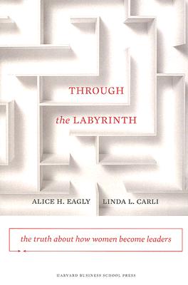 Image for Through the Labyrinth: The Truth About How Women Become Leaders (Center for Public Leadership)