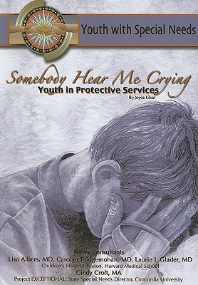 Somebody Hear Me Crying. Youth in Protective Services (Youth with Special Needs)