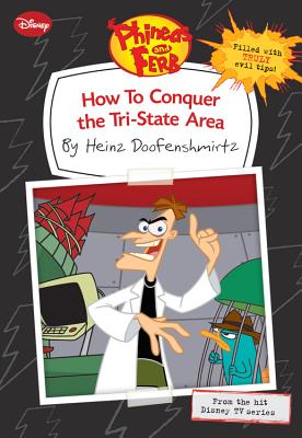 Phineas and Ferb: How to Conquer the Tri-State Area (by Heinz Doofenshmirtz)