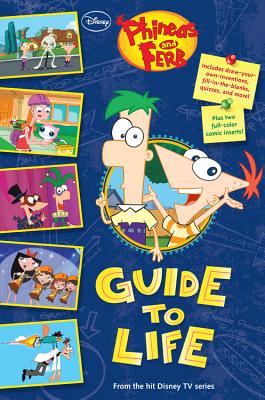 Phineas and Ferb's Guide to Life (Phineas and Ferb Guide) Disney Book Group and Disney Storybook Art Team
