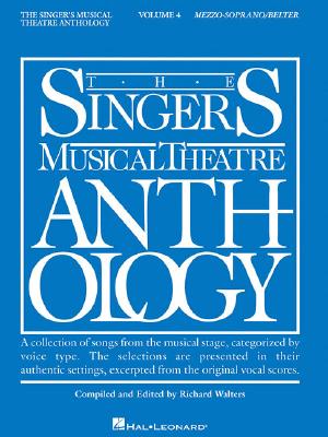 Image for The Singer's musical theatre anthology : a collection of songs from the musical stage, categorized by voice type. Mezzo-soprano/Belter. Volume 4 The Singer's musical theatre anthology : a collection of songs from the musical stage, categorized by voice type. Mezzo-soprano/Belter. Volume 4