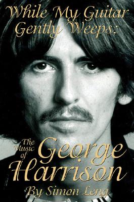 While My Guitar Gently Weeps: The Music of George Harrison