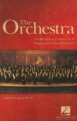 The Orchestra: A Collection of 23 Essays on Its Origins and Transformations