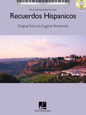 Recuerdos Hispanicos: Mid to Late Intermediate Piano Solos (Eugenie Rocherolle)