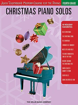 Christmas Piano Solos - Fourth Grade (Book Only): John Thompson's Modern Course for the Piano (John Thompson's Modern Course for the Piano Series)