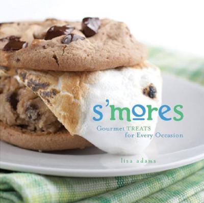 Image for S'mores: Gourmet Treats For Every Occasion
