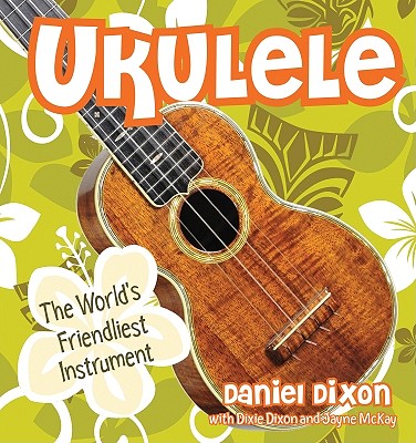 Ukulele: The World's Friendliest Instrument