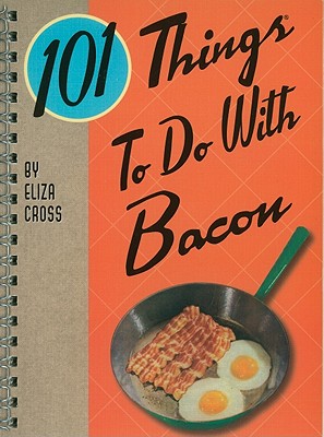 101 Things to Do with Bacon (101 Cookbooks)