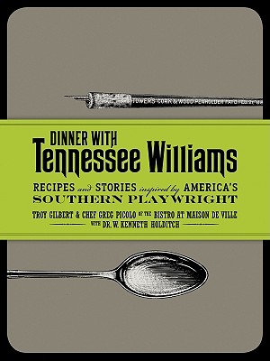 Dinner with Tennessee Williams: Recipes and Stories inspired by America's Southern Playwright