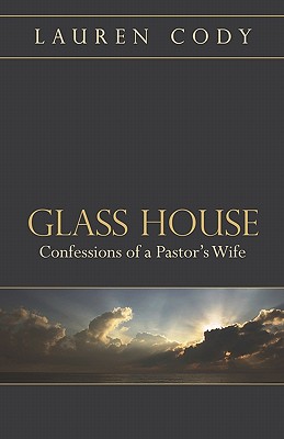 Glass House: Confessions of a Pastor's Wife