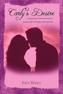 Carly's Desire: A Story of Long-lost Love and Romance Set Against Life in the Culture of the Deep South