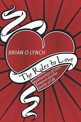 The Rules to Love: Relationships of Love, Romance and the Quality of Life
