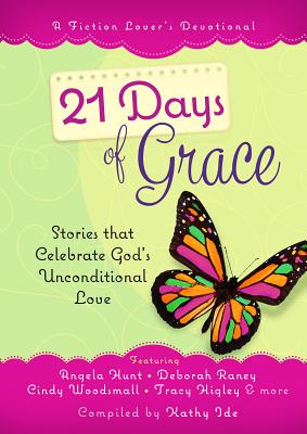 21 Days of Grace: Stories that Celebrate God's Unconditional Love (A Fiction Lovers Devotional)