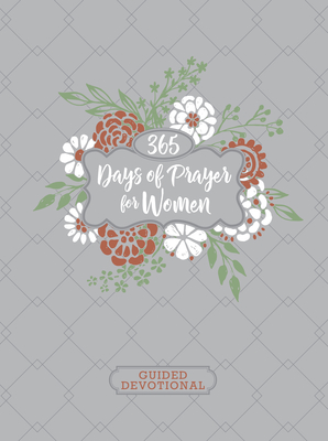 365 Days of Prayer for Women Ziparound Devotional (Faux Leather) Guided Prayers and Devotions for Women, Perfect Gift for Holidays, Birthdays, and More (Ziparound Devotionals)