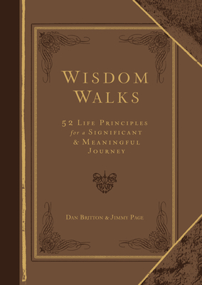 Wisdom Walks: 52 Life Principles for a Significant and Meaningful Journey (Faux Leather) A Real-Life Guide for Walking Purposefully with God, Great Gift for Birthdays, Holidays, Graduations, and More