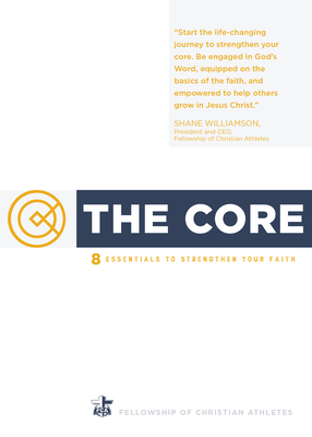 The Core: 8 Essentials to Strengthen Your Faith A Spiritual Self Improvement Book for Christian Athletes