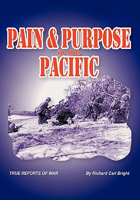 Pain and Purpose In the Pacific: True Reports Of War