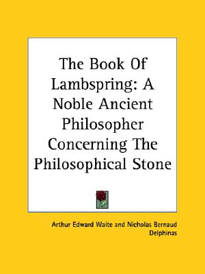 The Book Of Lambspring: A Noble Ancient Philosopher Concerning The Philosophical Stone