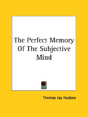 The Perfect Memory Of The Subjective Mind