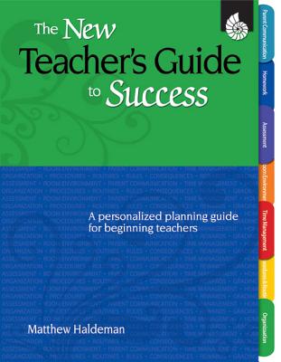 The New Teacher's Guide to Success (Professional Resources)