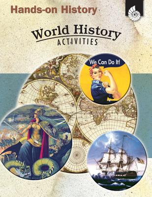 Hands-on History: World History Activities Teacher Resource Provides Fun Games and Simulations that Support Hands-On Learning (Social Studies Classroom Resource)