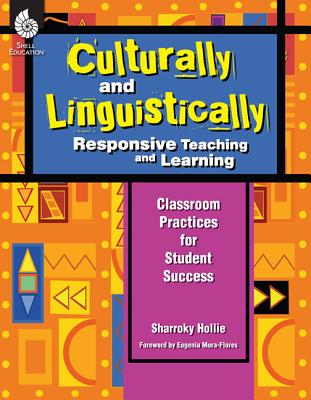 Culturally and Linguistically Responsive Teaching and Learning Classroom Practices for Student Success, Grades K-12 (1st Edition)