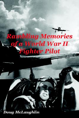 Rambling Memories of a World War II Fighter Pilot