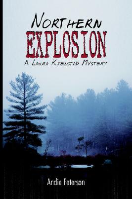 Northern Explosion: A Laura Kjelstad Mystery