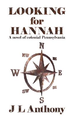 Looking for Hannah: A novel of colonial Pennsylvania
