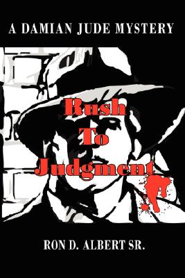 Rush To Judgment. A Damian Jude Mystery