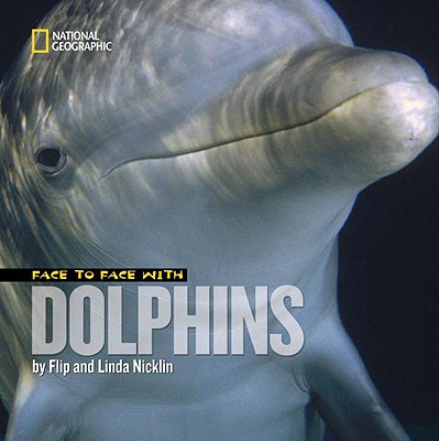 Face to Face with Dolphins (Face to Face with Animals)