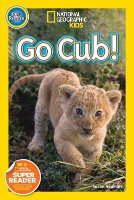 Go, Cub! (National Geographic Kids Readers, Pre-Reader)