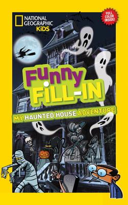 National Geographic Kids Funny Fill-in: My Haunted House Adventure (NG Kids Funny Fill In)