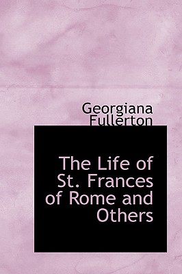 The Life of St. Frances of Rome, and Others