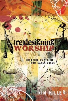 Redesigning Worship: Creating Powerful God Experiences