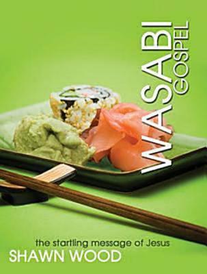 Wasabi Gospel: The Startling Message of Jesus