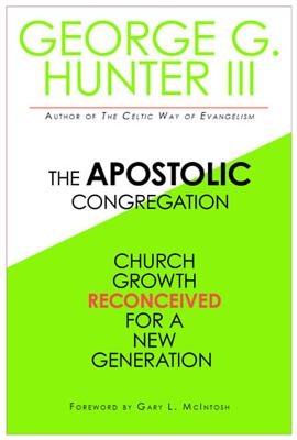 The Apostolic Congregation: Church Growth Reconceived for a New Generation