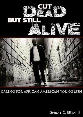 Cut Dead But Still Alive: Caring for African American Young Men