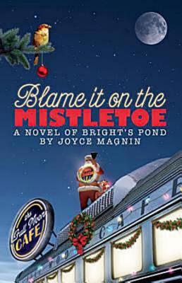 Blame It On The Mistletoe: A Novel of Bright's Pond